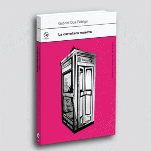 La carretera muerta (Gabriel Oca Fidalgo)