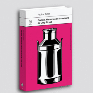 Pauline. Memorias de la madame de Clay Street