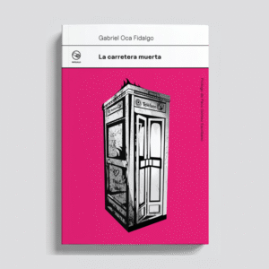 La carretera muerta (Gabriel Oca Fidalgo)